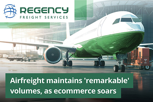 Airfreight maintains 'remarkable' volumes, as ecommerce soars
